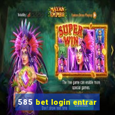 585 bet login entrar